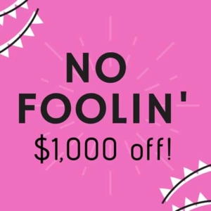 No Foolin' $1,000 OFF April Special